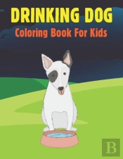 Drinking Dog Coloring Book For Kids