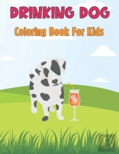 Drinking Dog Coloring Book For Kids