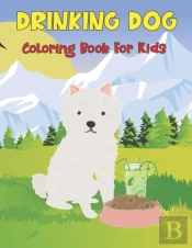 Drinking Dog Coloring Book For Kids