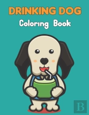 Drinking Dog Coloring Book