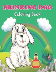 Drinking Dog Coloring Book