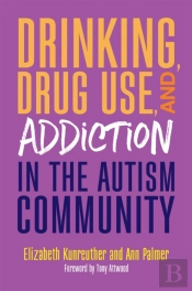 Drinking, Drug Use, And Addiction In The Autism Community