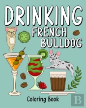 Drinking French Bulldog Coloring Book
