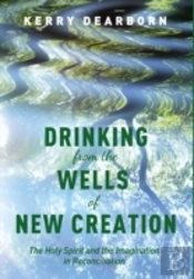 Drinking From The Wells Of New Creation