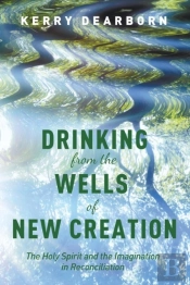Drinking From The Wells Of New Creation
