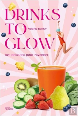 Bertrand.pt - Drinks To Glow : Des Boissons Pour Rayonner