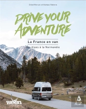 Drive Your Adventure : La France En Van,  Des Alpes À La Normandie
