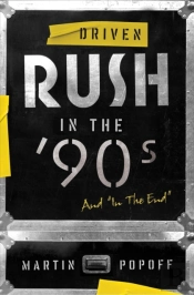 Driven: Rush In The 90s And In The End