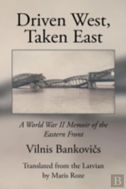 Bertrand.pt - Driven West, Taken East: A World War Ii Memoir Of The Eastern Front