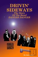 Drivin' Sideways: The Story Of The Band Danger Danger