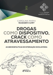 Drogas Como Dispositivo, Crack Como Atravessamento - As (Necro)Políticas De Internação Involuntária