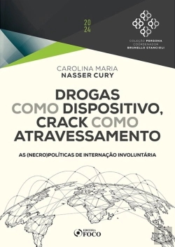 Bertrand.pt - Drogas Como Dispositivo, Crack Como Atravessamento - As (Necro)Políticas De Internação Involuntária