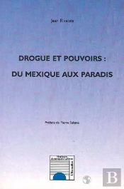Drogue Et Pouvoirs ; Du Mexique Aux Paradis