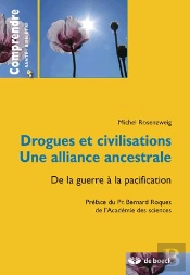Drogues Et Civilisations ; Une Alliance Ancestrale