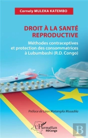 Droit À La Santé Reproductive : Méthodes Contraceptives Et Protection Des Consommatrices À Lubumbashi (R.D. Congo)