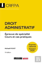 Droit Administratif - Crfpa - Examen National Session 2025 : Épreuve De Spécialité - Cours Et Cas Pratiques