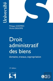 Droit Administratif Des Biens ; Domaine, Travaux, Expropriation (13e Édition)