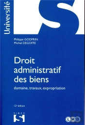 Droit Administratif Des Biens. Domaine, Travaux, Expropriation (Édition 2018)