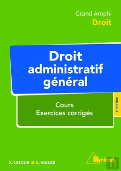 Bertrand.pt - Droit Administratif Général ; Cours, Exercices Corrigés (2e Édition)