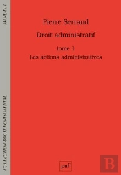 Droit Administratif T.1 ; Les Actions Administratives