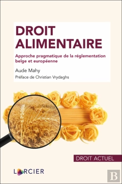 Bertrand.pt - Droit Alimentaire : Approche Pragmatique De La Réglementation Belge Et Européenne