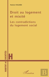 Droit Au Logement Et Mixité ; Les Contradictions Du Logement Social