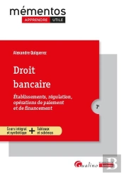 Droit Bancaire : Établissements, Régulation, Opérations De Paiement Et De Financement (3e Édition)