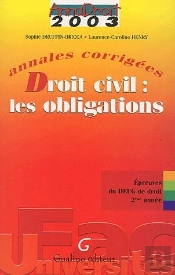 Droit Civil ; Les Obligations ; Deug ; 1ère Année ; Annales Corrigées (Édition 2003)