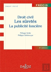 Droit Civil ; Les Sûretés, La Publicité Foncière (6e Édition)
