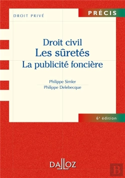 Bertrand.pt - Droit Civil ; Les Sûretés, La Publicité Foncière (6e Édition)