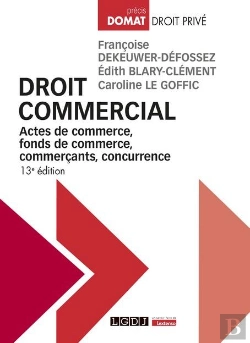 Bertrand.pt - Droit Commercial : Actes De Commerce, Fonds De Commerce, Commerçants, Concurrence (13e Édition)
