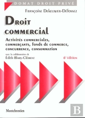 Droit Commercial : Activites Commerciales, Commercants, Fonds De Commerce, Concurrence, Cosommation