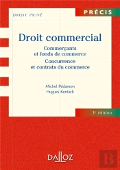Droit Commercial ; Commerçants Et Entreprises Commerciales ; Concurrence Et Contrats Du Commerce (3e Édition)