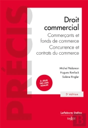 Droit Commercial : Commercants Et Fonds De Commerce ; Concurrence Et Contrats Du Commerce (5e Édition)