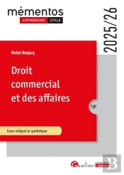 Droit Commercial Et Des Affaires : Le Commerçant - Les Actes De Commerce - Le Fonds De Commerce - Le Bail Commercial - Les Contrats Commerciaux - Les Règles De Droit De La Concurrence (Édition 2025/2