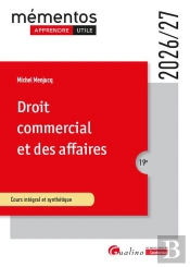 Droit Commercial Et Des Affaires : Le Commerçant - Les Actes De Commerce - Le Fonds De Commerce - Le Bail Commercial - Les Contrats Commerciaux - Les Règles De Droit De La Concurrence (Édition 2026/2