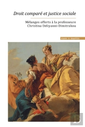 Droit Comparé Et Justice Sociale : Mélanges Offerts À La Professeure Christina Deliyanni-Dimitrakou