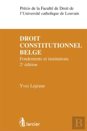 Droit Constitutionnel Belge Fondements Et Institutions, 2eme Ed.