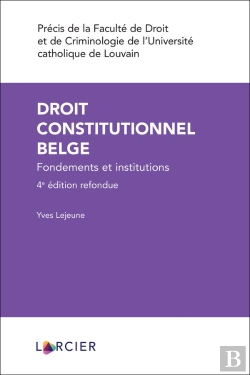 Bertrand.pt - Droit Constitutionnel Belge : Fondements Et Institutions (4e Édition)
