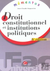 Droit Constitutionnel Et Institutions Politiques ; 6e Edition