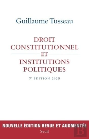 Droit Constitutionnel Et Institutions Politiques (7e Édition)
