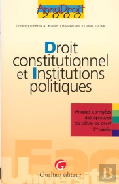 Droit Constitutionnel Et Institutions Politiques ; Annales Corigées Des Epreuves De Deug De Droit De 1re Annee