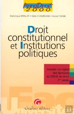 Bertrand.pt - Droit Constitutionnel Et Institutions Politiques ; Annales Corigées Des Epreuves De Deug De Droit De 1re Annee