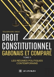 Droit Constitutionnel Gabonais Et Comparé - Tome 2