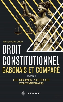 Bertrand.pt - Droit Constitutionnel Gabonais Et Comparé : Tome Ii : Les Régimes Politiques Contemporains