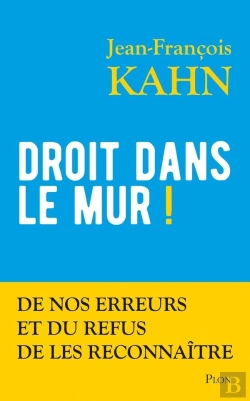 Bertrand.pt - Droit Dans Le Mur ! De Nos Erreurs Et Du Refus De Les Reconnaître