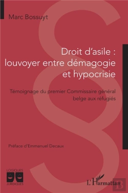 Bertrand.pt - Droit D'Asile, Louvoyer Entre Démagogie Et Hypocrisie : Témoignage Du Premier Commissaire Général Belge Aux Réfugiés