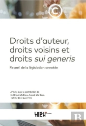 Droit D'Auteur, Droits Voisins Et Droits Sui Generis : Recueil De La Législation Annotée