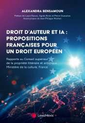 Droit D'Auteur Et Ia : Propositions Françaises Pour Un Droit Européen : Rapports Au Conseil Supérieur De La Propriété Littéraire Et Artistique
