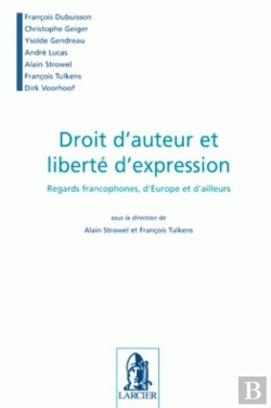 Bertrand.pt - Droit D'Auteur Et Liberté D'Expression ; Regards Francophones, D'Europe Et D'Ailleurs